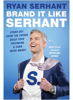 Brand it Like Serhant: Stand Out From the Crowd, Build Your Following and 