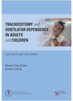 Tracheostomy and Ventilator Dependence in Adults and Children: Learning Through Cases Studies