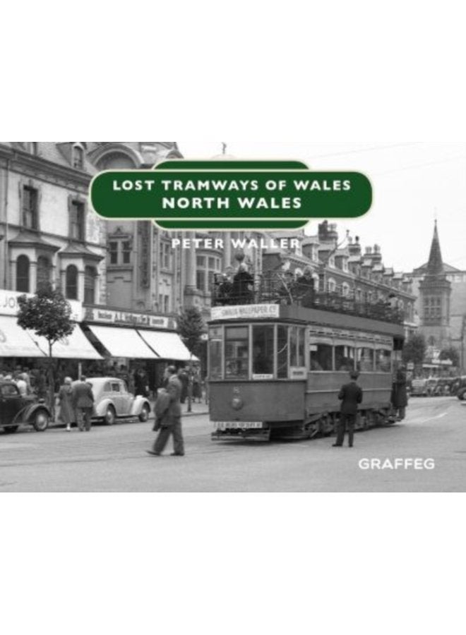 Lost Tramways of Wales North Wales - Hardback