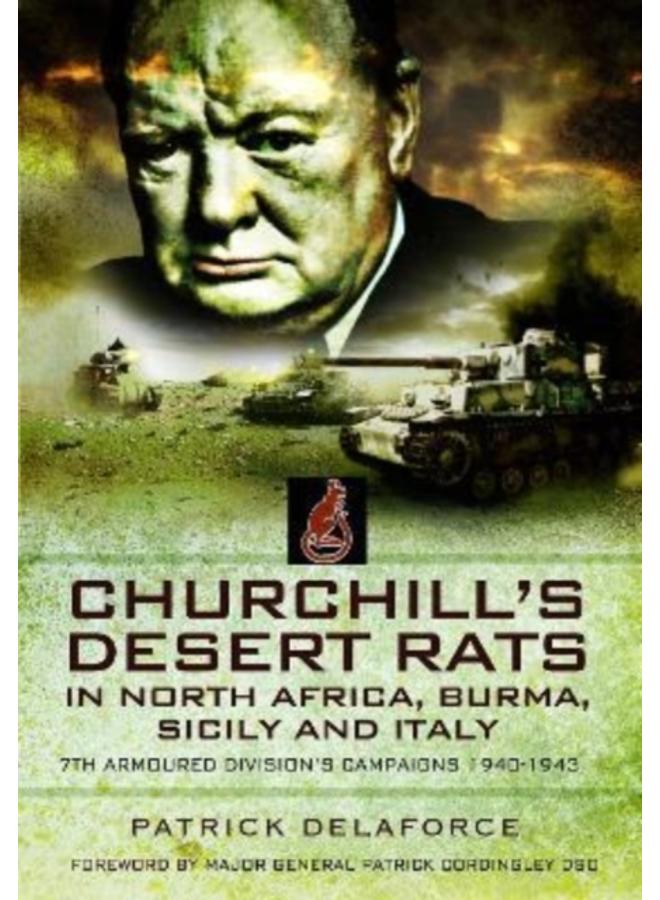 Churchill's Desert Rats in North Africa, Burma, Sicily and Italy : 7th Armoured Division's Campaigns, 1940-1943 