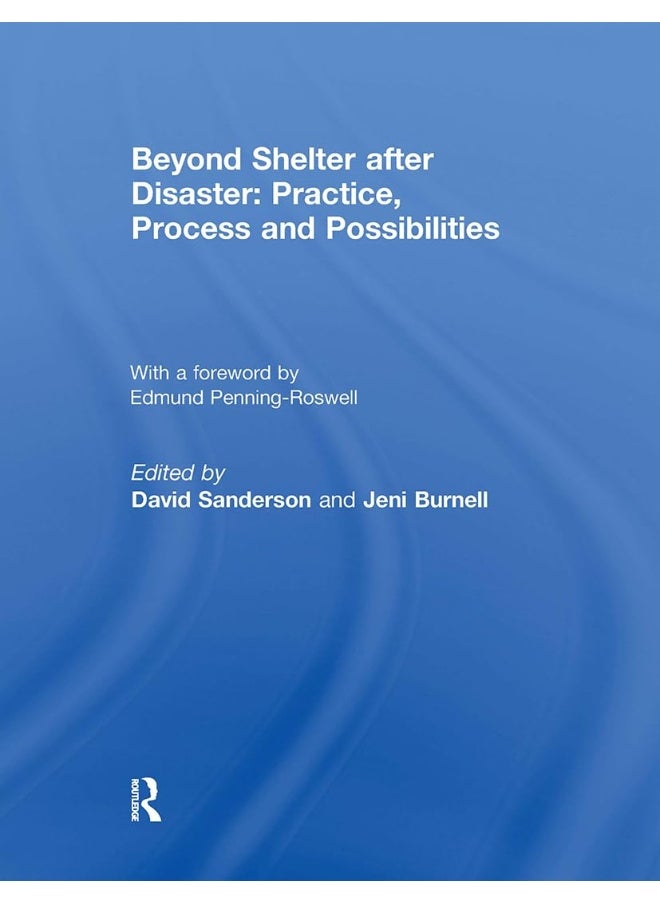 Beyond Shelter after Disaster: Practice, Process and Possibilities 