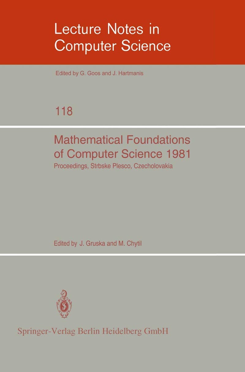 Mathematical Foundations of Computer Science 1981: 10th Symposium Strbske Pleso, Czechoslovakia, August 31- September 4, 1981. Proceedings