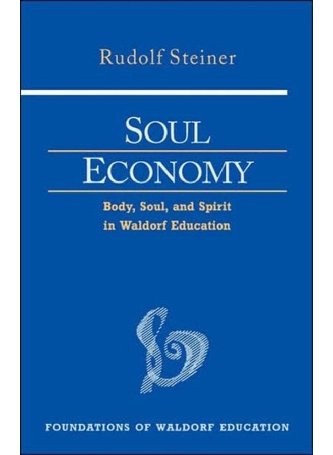 Soul Economy Body Soul and Spirit in Waldorf Education 12 - Paperback