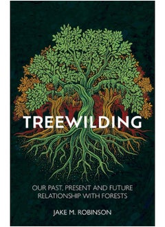 Treewilding: Our Past, Present and Future Relationship with Forests  - Image 3