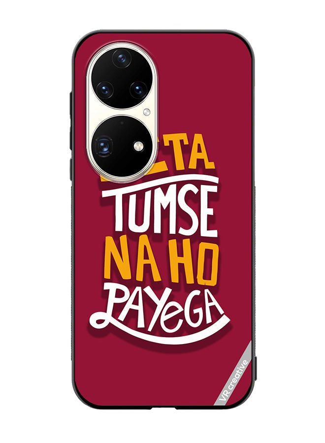 VR CREATIVE Protective Case Cover For Huawei P50 Pro Beta Tumse Naho Payega Hindi Quots Design Multicolour - Image 1