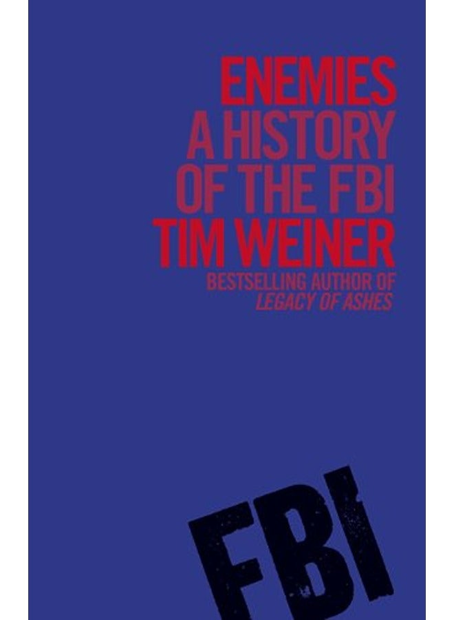 Enemies A History Of The Fbi The Fbi And Its Enemies 