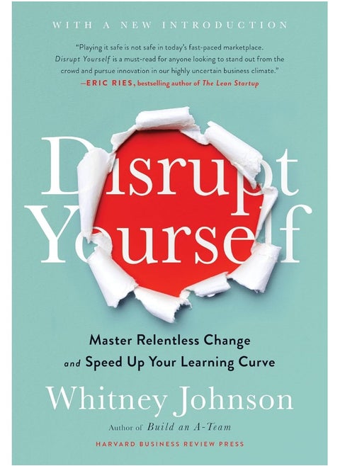 Disrupt Yourself, With a New Introduction: Master Relentless Change and Speed Up Your Learning Curve