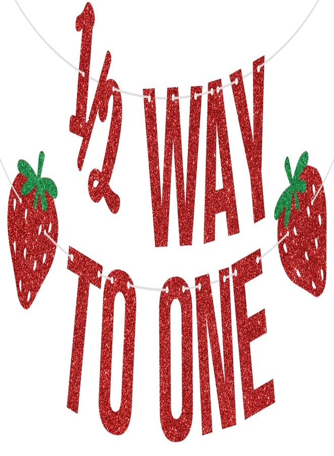 ZACHAKO Red Glitter Strawberry Half Way to One Banner, Strawberry 6 Months/Berry 1/2 Birthday, Strawberry Themed Baby's Half Birthday Party Decorations Supplies - Image 1