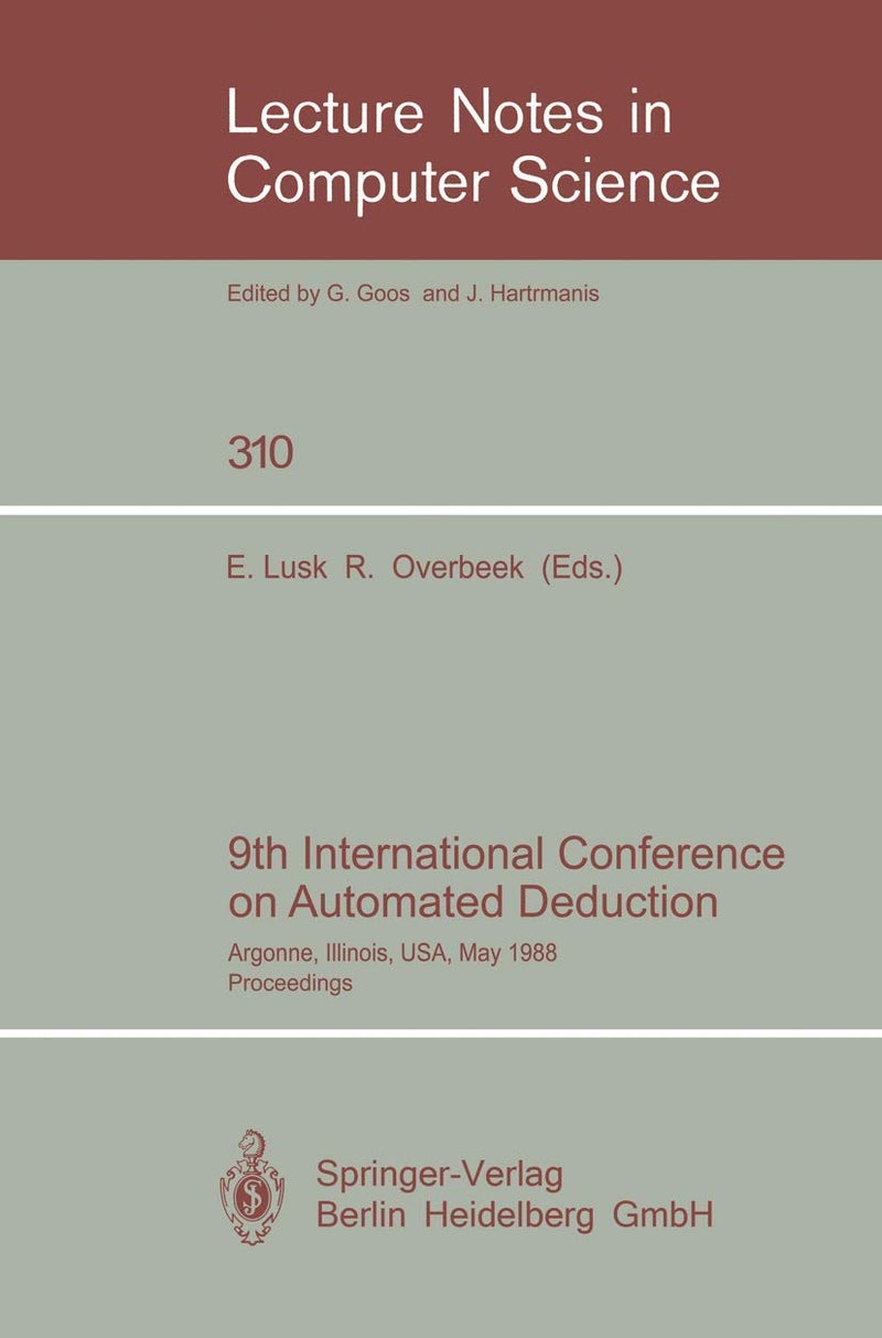 9th International Conference on Automated Deduction: Argonne, Illinois, USA, May 23-26, 1988. Proceedings