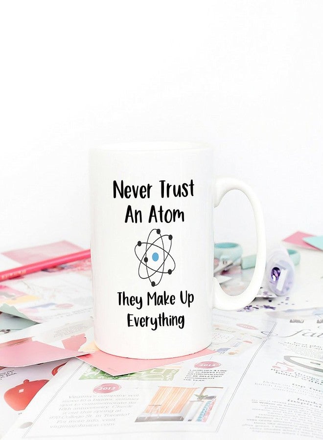 5Aup Christmas Gifts Funny Science Teacher Coffee Mug, Never Trust an Atom They Make Up Everything Cups 11 Oz, Unique Birthday and Holiday Gifts for Science Chemisty - Image 4