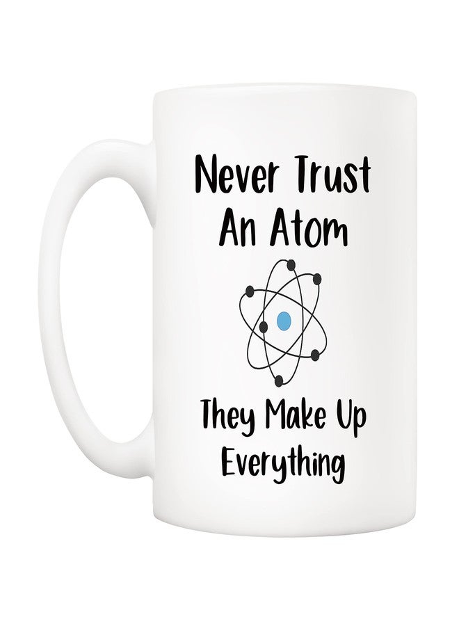 5Aup Christmas Gifts Funny Science Teacher Coffee Mug, Never Trust an Atom They Make Up Everything Cups 11 Oz, Unique Birthday and Holiday Gifts for Science Chemisty - Image 2