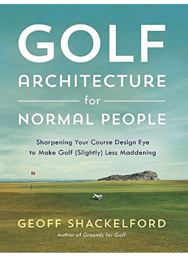 null - Golf Architecture For Normal People Sharpening Your Course Design Eye To Make Golf Slightly Less - Image 1