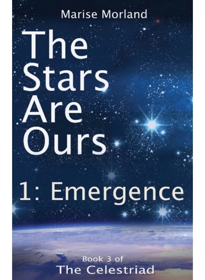 The Stars Are Ours Part 1 Emergence Book 3 of The Celestriad - Paperback