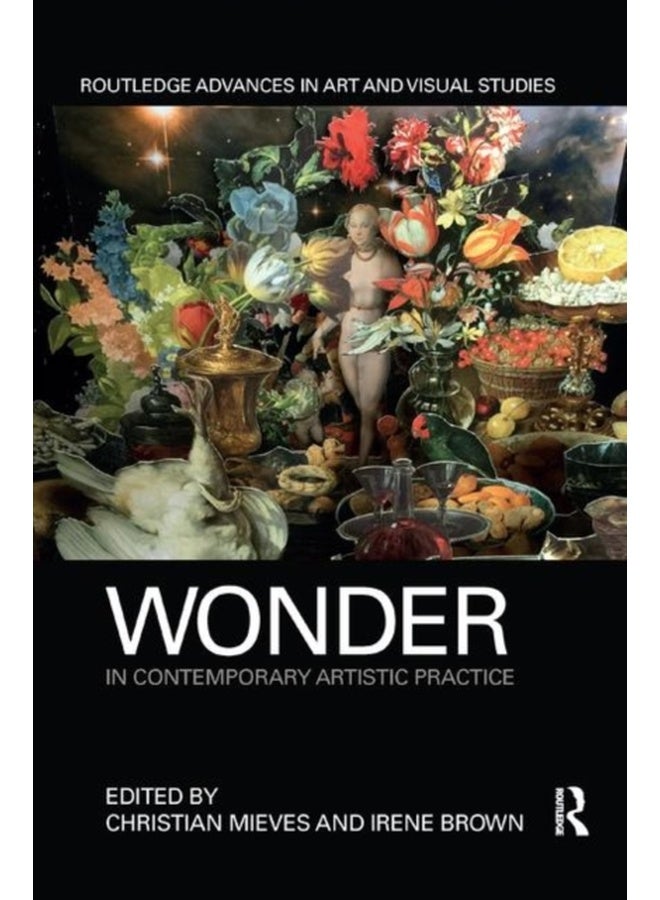 Wonder in Contemporary Artistic Practice (Routledge Advances in Art and Visual Studies) 