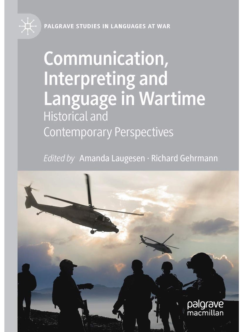 Communication, Interpreting and Language in Wartime: Historical and Contemporary Perspectives 