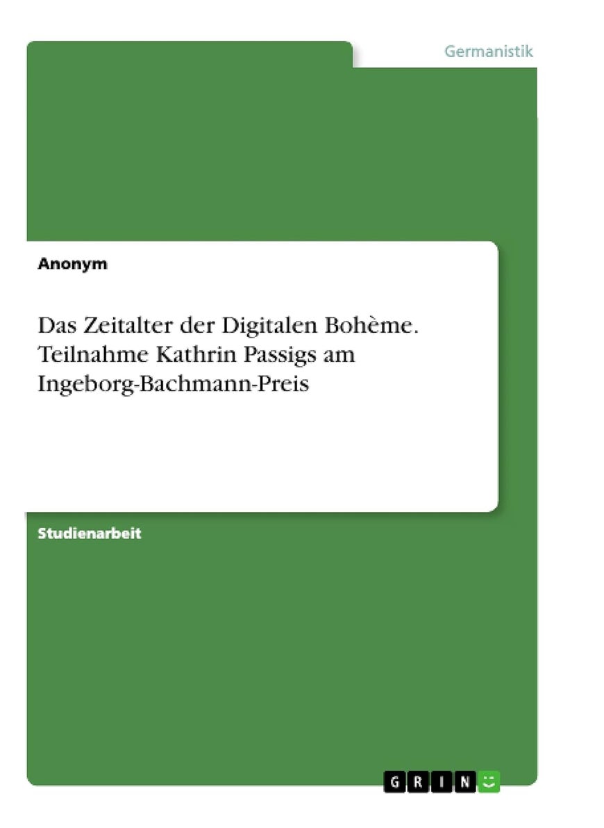 Das Zeitalter der Digitalen Bohème. Teilnahme Kathrin Passigs am Ingeborg-Bachmann-Preis 