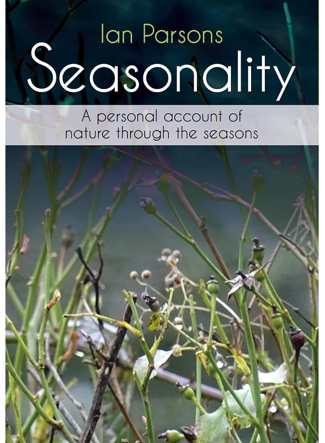 Seasonality: A personal account of nature through the seasons 