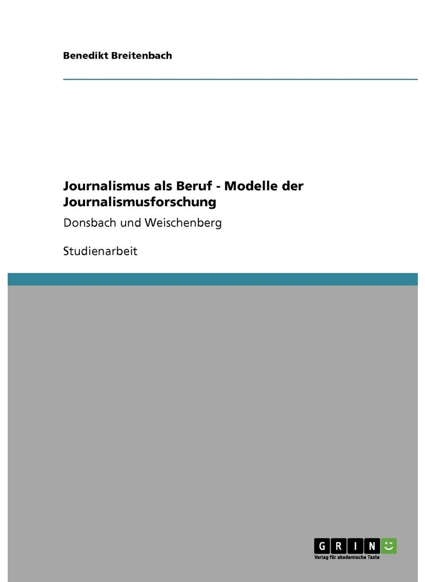 Journalismus als Beruf - Modelle der Journalismusforschung: Donsbach und Weischenberg 
