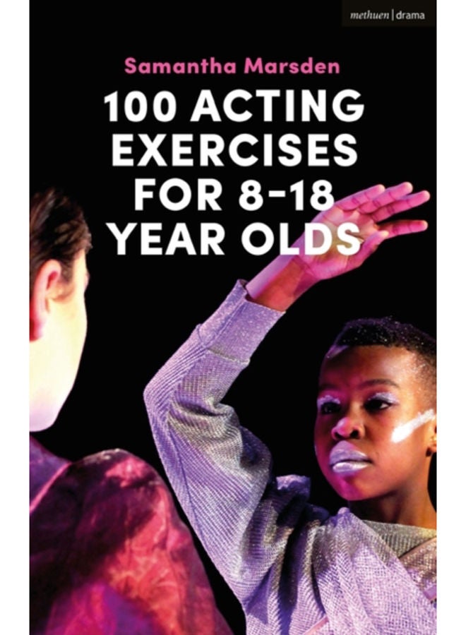100 Acting Exercises for 8 - 18 Year Olds 