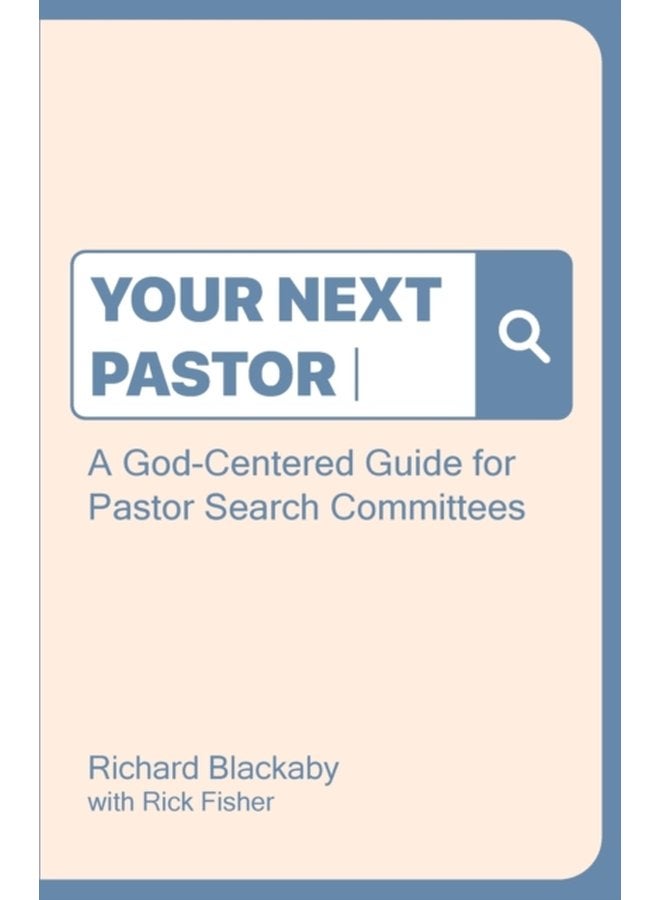 Your Next Pastor A God Centered Guide for Pastor Search Committees - Paperback