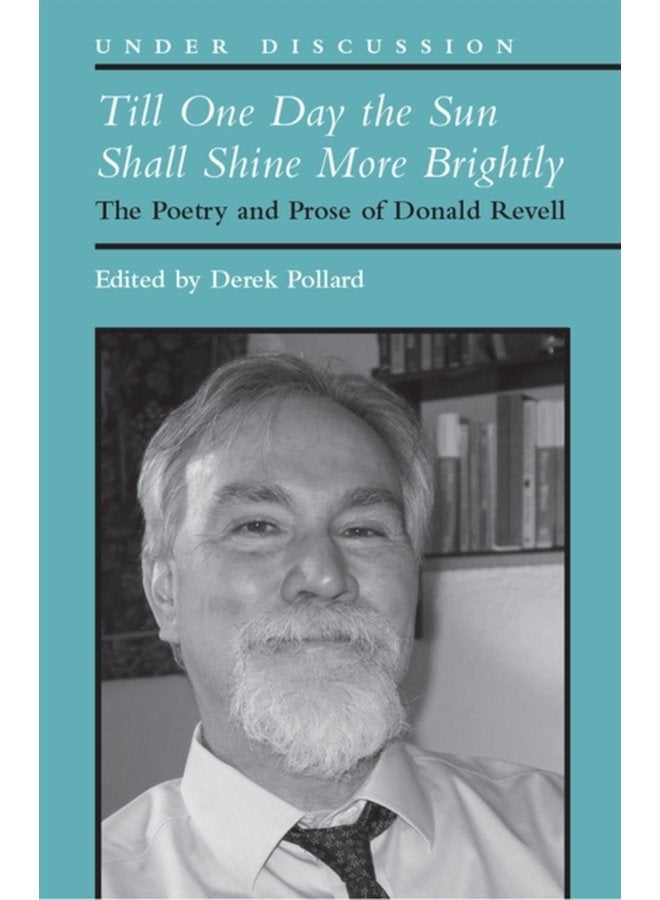 Till One Day the Sun Shall Shine More Brightly The Poetry and Prose of Donald Revell - Paperback
