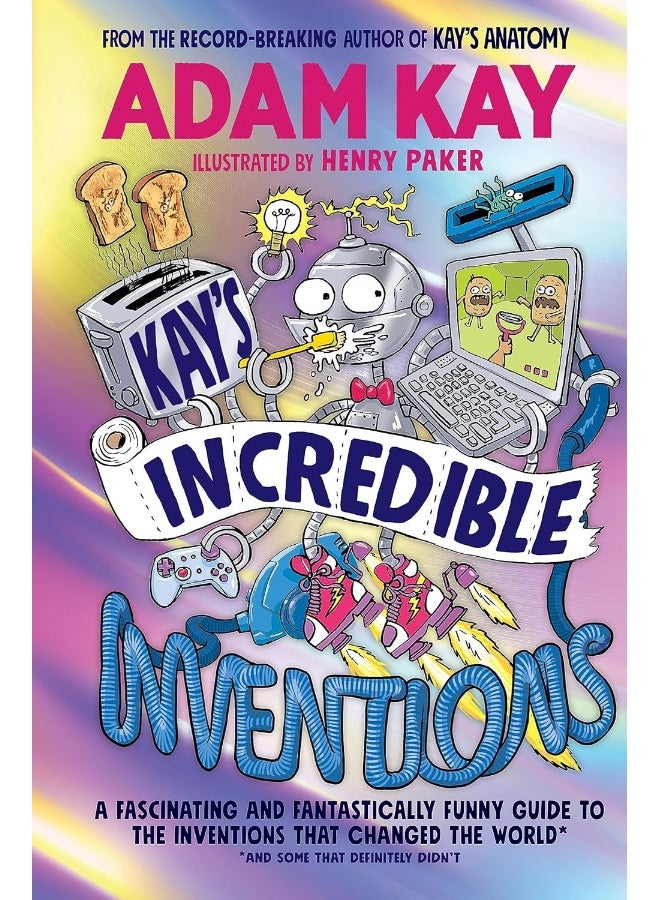 Kay's Incredible Inventions: A fascinating and fantastically funny guide to inventions that changed the world (and some that definitely didn't)  - Image 1