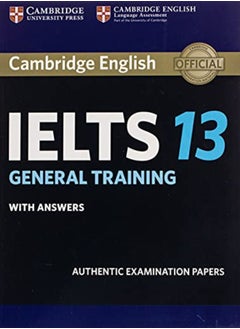 Cambridge Ielts 13 General Training Students Book With Answers Authentic Examination Papers by Cambridge University Press Paperback