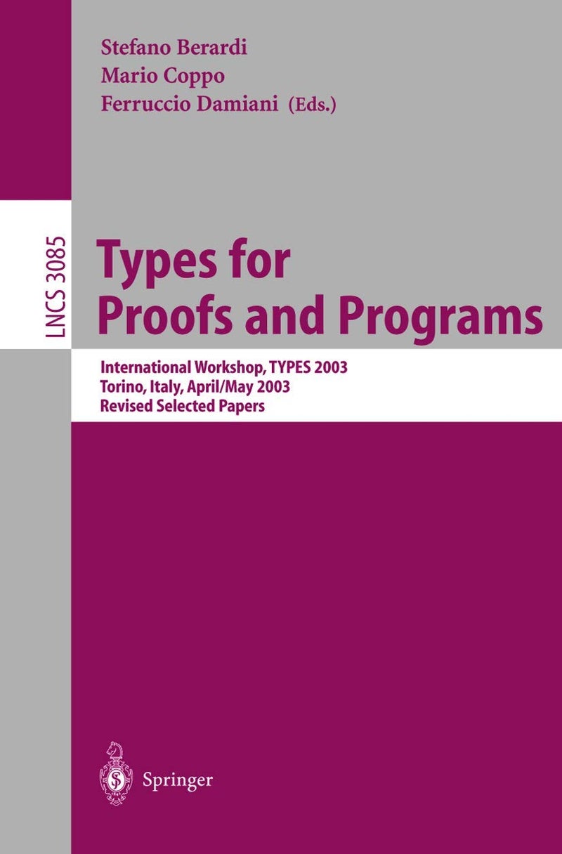 Types for Proofs and Programs: International Workshop, TYPES 2003, Torino, Italy, April 30 - May 4, 2003, Revised Selected Papers 