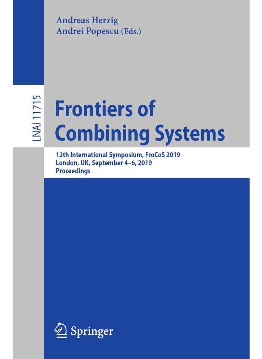 Frontiers of Combining Systems: 12th International Symposium, FroCoS 2019, London, UK, September 4-6, 2019, Proceedings 