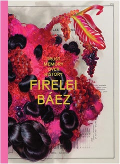 Firelei BÃ¡ez: Trust Memory over History 