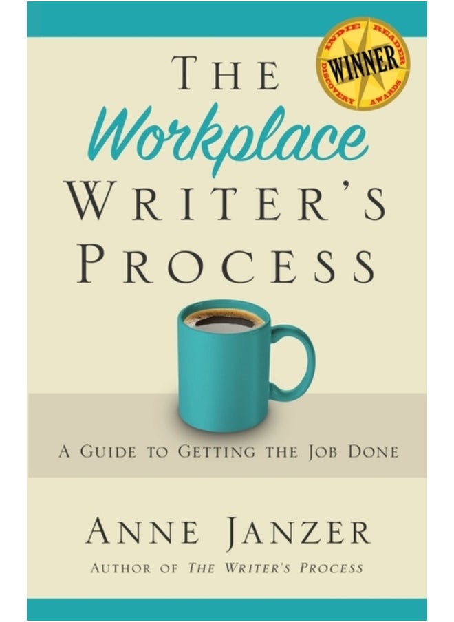 The Workplace Writer's Process: A Guide to Getting the Job Done 