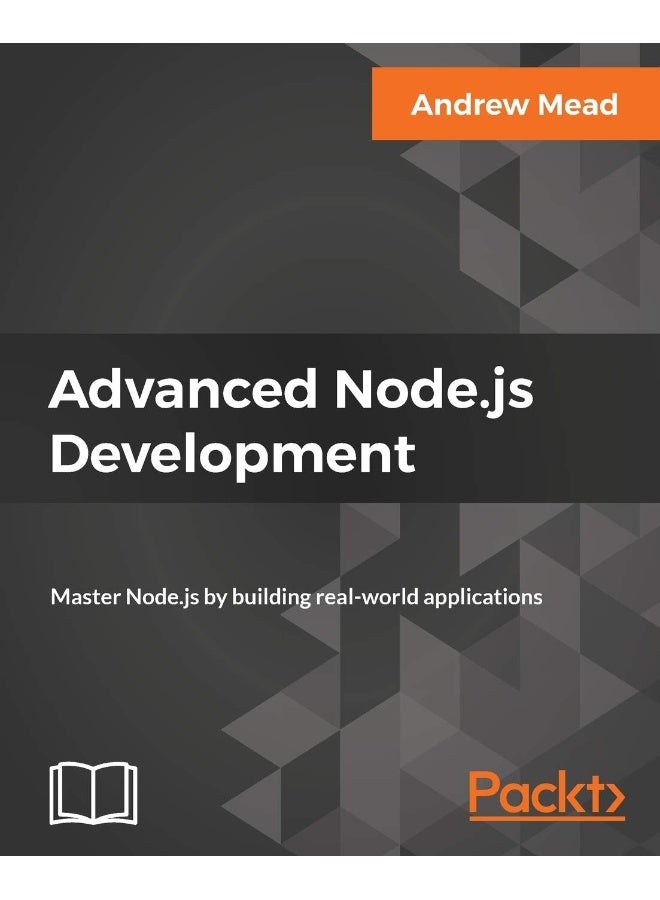 Advanced Node.js Development: Master Node.js by building real-world applications