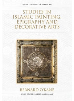 Studies in Islamic Painting, Epigraphy and Decorat 