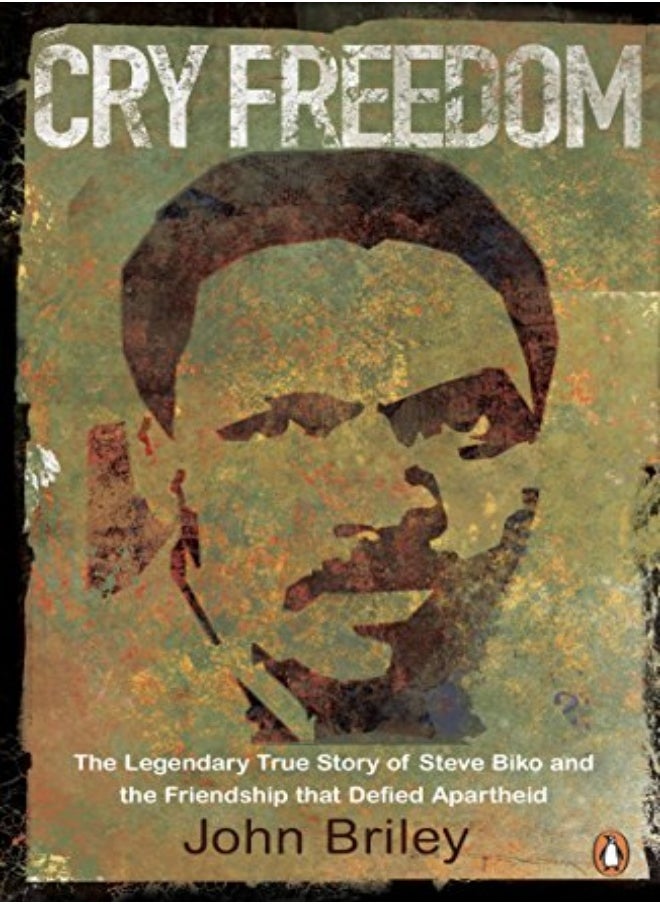 Cry Freedom The Legendary True Story Of Steve Biko And The Friendship That Defied Apartheid by Briley, John Paperback 
