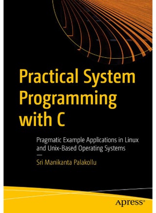 Practical System Programming with C: Pragmatic Example Applications in Linux and Unix-Based Operating Systems - pzsku/ZC1567900BE918B85C461Z/45/1747922412/ad3470d0-4a31-49f6-9e93-ae965cb6de8f