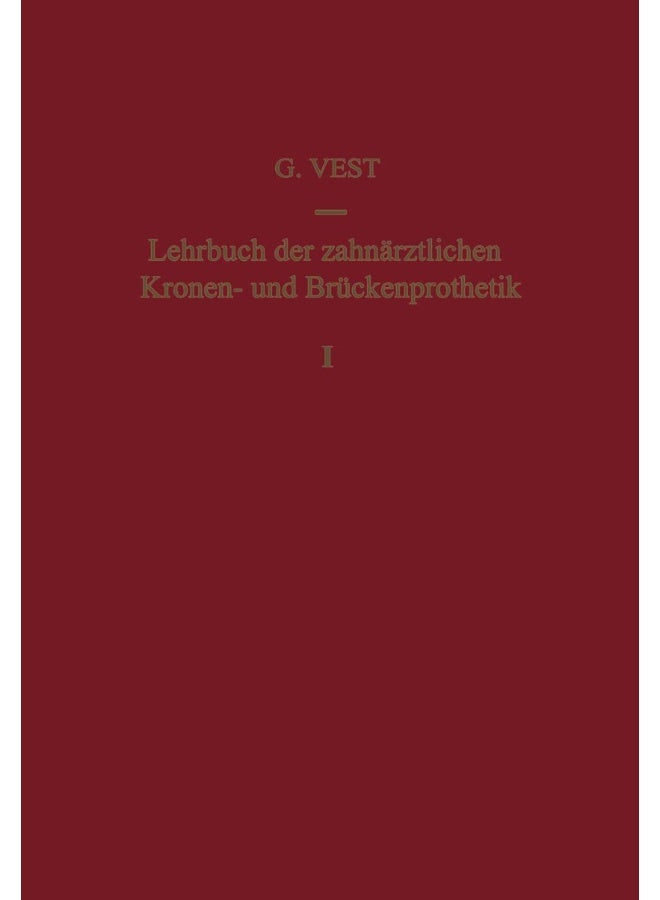Lehrbuch der Zahnärztlichen Kronen- und Brückenprothetik: Band 1: Kronenprothetik