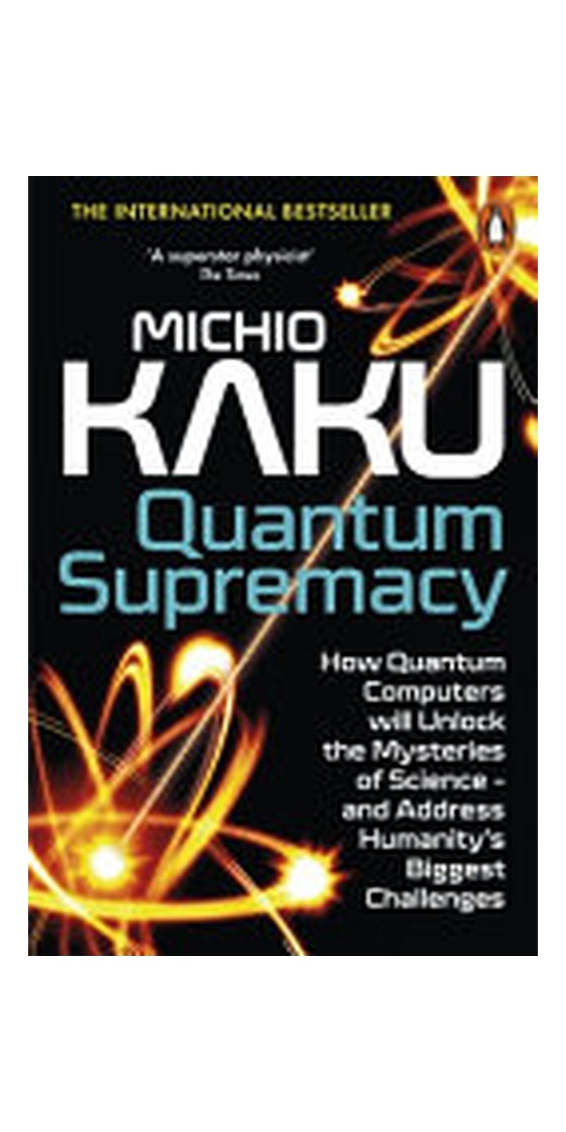 Quantum Supremacy: How the Quantum Computer Revolution Will Change Everything