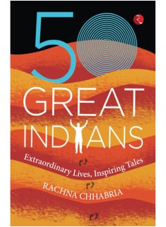 50 GREAT INDIANS: Extraordinary Lives, Inspiring Tales