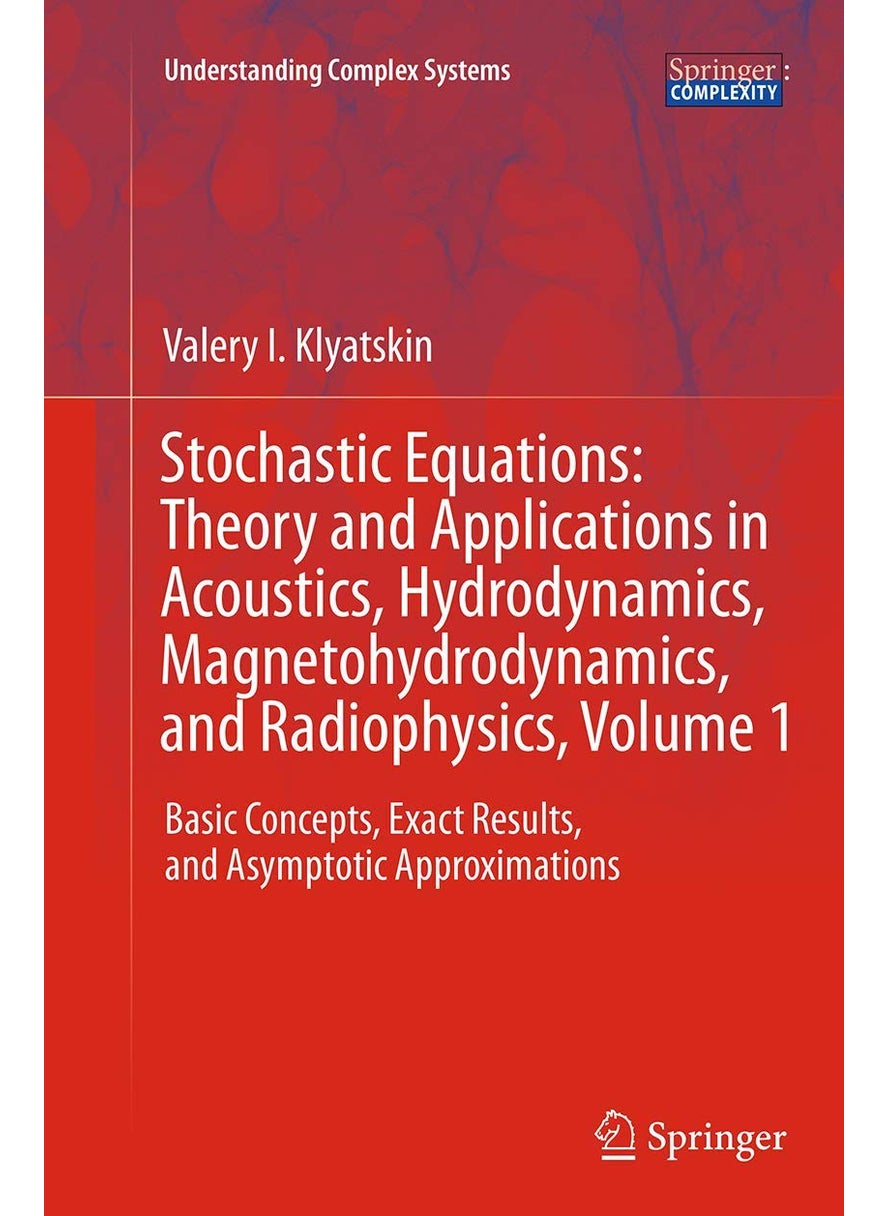 Stochastic Equations: Theory and Applications in Acoustics, Hydrodynamics, Magnetohydrodynamics, and Radiophysics, Volume 1 : Basic Concepts, Exact Results, and Asymptotic Approximations 