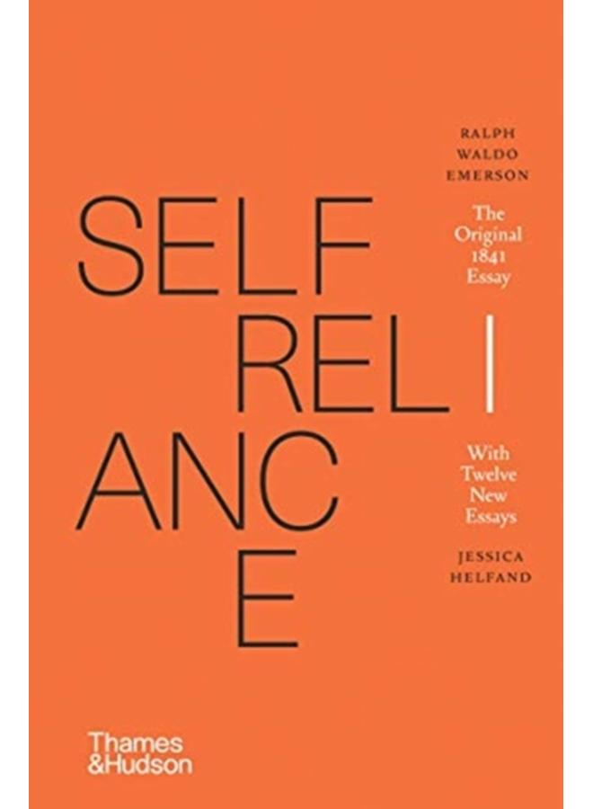 Self-Reliance : The Original 1841 Essay With Twelve New Essays