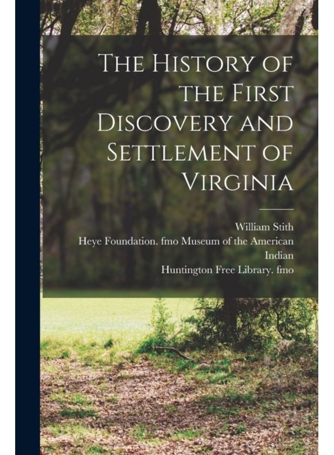 The History of the First Discovery and Settlement of Virginia - Paperback