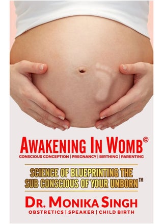 Awakening In Womb: Science of Blueprinting the Subconscious Mind of Your Unborn - pzsku/ZC169E5812E93C679A61DZ/45/1746214946/d39960f3-654a-4fb1-9167-ccce8120a25c