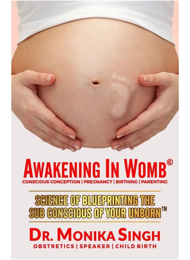 Awakening In Womb: Science of Blueprinting the Subconscious Mind of Your Unborn