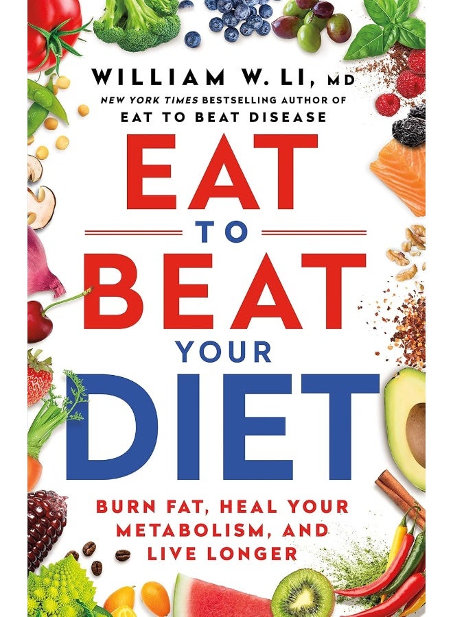 Eat to Beat Your Diet: Burn fat, heal your metabolism, live longer