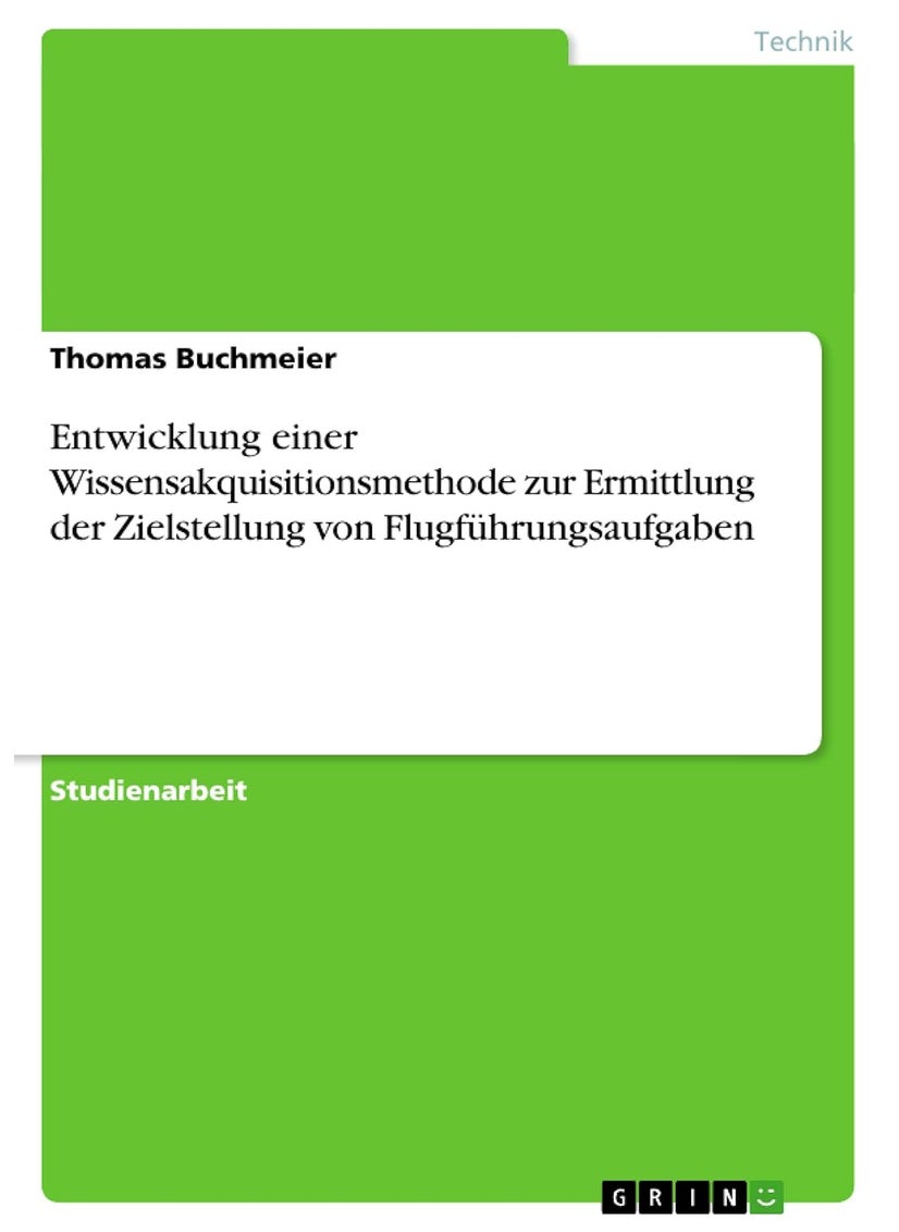 Entwicklung einer Wissensakquisitionsmethode zur Ermittlung der Zielstellung von Flugführungsaufgaben 