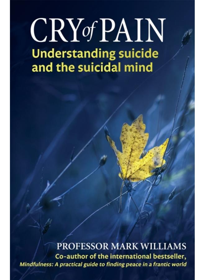 Cry of Pain : Understanding Suicide and the Suicidal Mind 