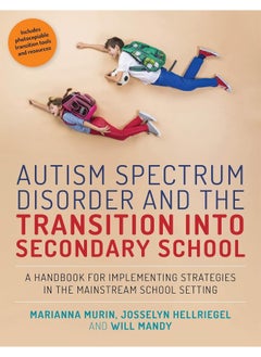 Autism Spectrum Disorder and the Transition into Secondary School: A Handbook for Implementing Strategies in the Mainstream School Setting  - Image 1