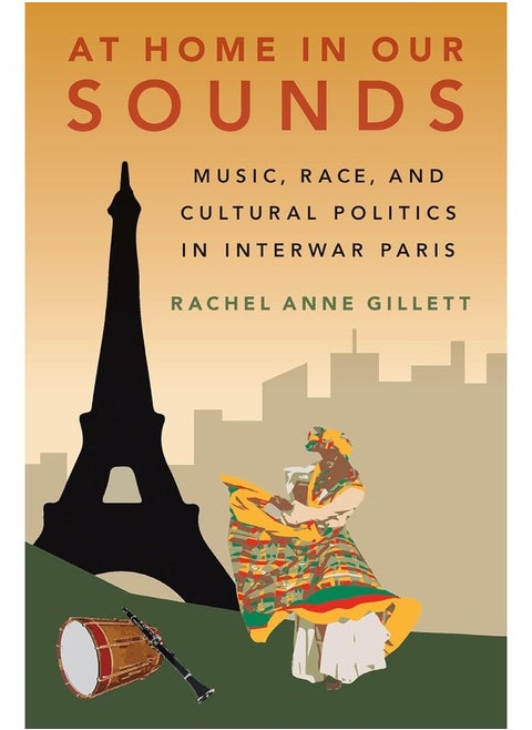 At Home in Our Sounds: Music, Race, and Cultural Politics in Interwar Paris