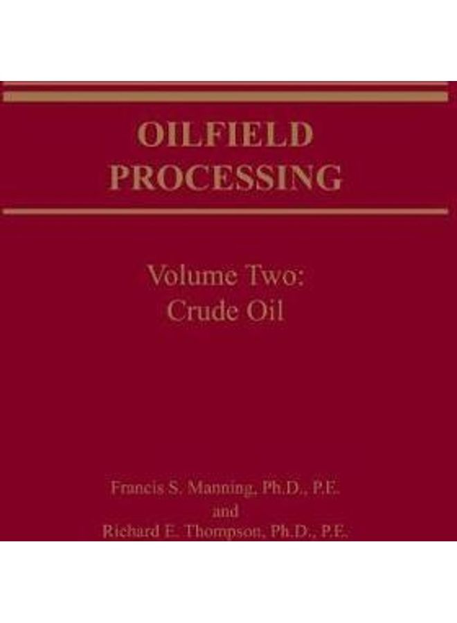 Oilfield Processing Of Petroleum Volume 2: Crude Oil