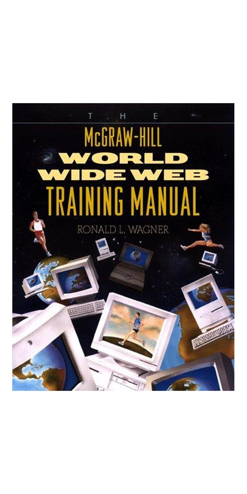 The McGraw-Hill World Wide Web training manual | Authored by Ronald L. Wagner | Paperback | Published by McGraw Hill